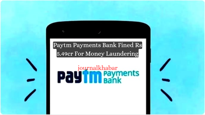 Breaking News: Paytm Bank Slapped With Over Rs 5 Crore Fine for Breaching Money Laundering Regulations